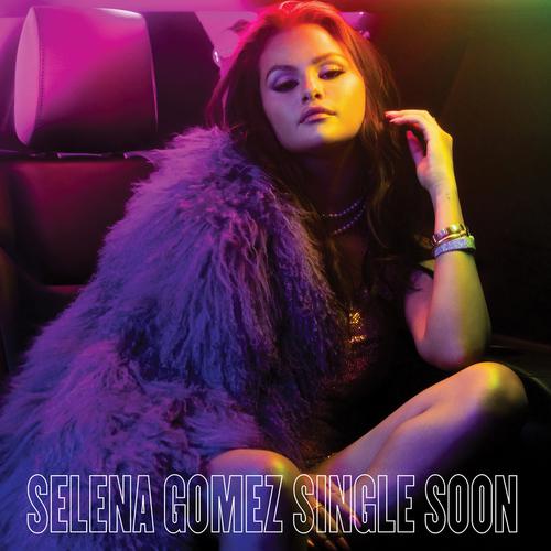 selena gomez – single soon