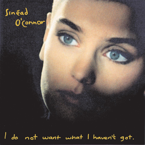 sinéad o'connor – i do not want what i haven't got